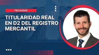 Titularidad real en D2 del Registro Mercantil [upl. by Aivataj]