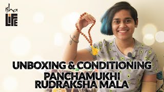 Unboxing amp Conditioning  Pachamukhi Rudraksha Mala  Isha Life Product  Amrita Lens [upl. by Egerton]