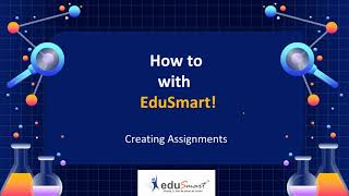 How to with EduSmart Creating Assignments [upl. by Aimek]