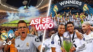 ASÍ SE VIVIÓ en Varsovia REAL MADRID 20 ATALANTA 🔥 CAMPEONES Supercopa Europa  DEBUT GOL MBAPPÉ [upl. by Flosser475]