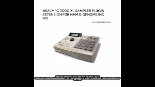 AKAI MPC 2000 XL PLUGIN EXTENSION FOR NAM AND GENOME INCL IRS NAM DEMO [upl. by Helli]