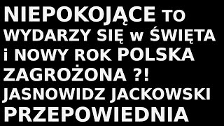 Jasnowidz Jackowski przepowiednia nowy rok święta Polska co się wydarzy [upl. by Gnud663]