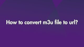 How to convert M3U file to URL [upl. by Salvadore]