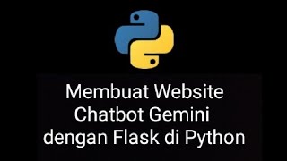 Membuat Website Chatbot Gemini dengan Flask di Python [upl. by Ykciv]