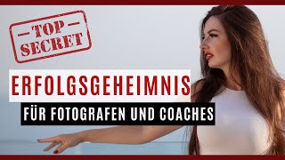 Das Erfolgsgeheimnis für Fotografen und Coaches [upl. by Chafee]