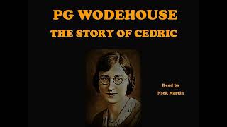 The Story of Cedric by PG Wodehouse Short story audiobook read by Nick Martin [upl. by Anaitsirc]