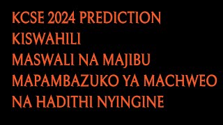 KCSE 2024 PREDICTION KISWAHILI MASWALI NA MAJIBU MAPAMBAZUKO YA MACHWEO NA HADITHI NYINGINE [upl. by Avis]