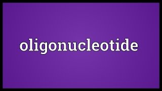 Oligonucleotide Meaning [upl. by Steffy589]