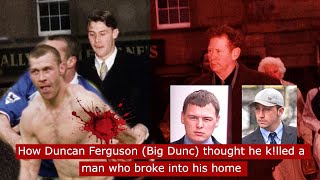 How Duncan Ferguson big dunc thought he brutally klled a man who broke into his home crime [upl. by Narine460]