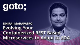 Evolving Your Containerized REST Based Microservices to Adapt to EDA • Dhiraj Mahapatro • GOTO 2023 [upl. by Solegna]