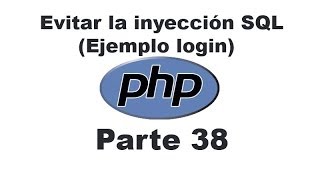 Curso de PHP 38  Evitar la inyección SQL ejemplo login [upl. by Eamanna659]