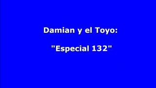 Damian y el Toyo  quotEspecial 132quot [upl. by Ricki493]