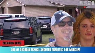 BREAKING Father of Georgia School SHOOTER Arrested for Murder [upl. by Alohcin]