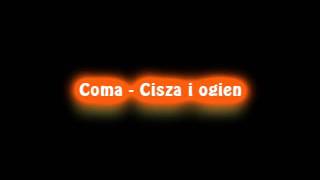 Coma  Cisza i ogien High quality [upl. by Srini]