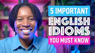 5 ENGLISH IDIOMS YOU MUST KNOW [upl. by Tatianas]