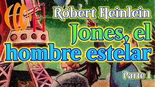 Jones el hombre estelar Robert A Heinlein Parte 1 [upl. by Akisey]