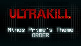 ULTRAKILL Minos Primes Theme  ORDER  Remix by Skidodl [upl. by Ophelie]