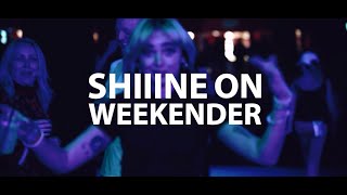 Shiiiine On Weekender [upl. by Elrahc]