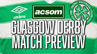 Rangers v CELTIC  LIVE Glasgow Derby PreMatch Preview  A Celtic State of Mind  ACSOM [upl. by Kessiah]