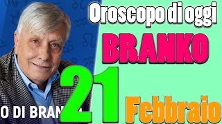 Oroscopo di BRANKO  Mercoledì 21 Febbraio 2024  Oroscopo del giorno  Oroscopo di oggi e domani [upl. by Dier]