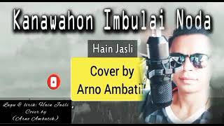 KANAWAHON IMBULAI NODA  Hain Jasli  Cover by Arno Ambatik [upl. by Dunlavy]