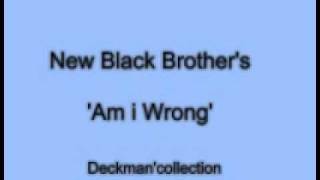 new Black brothers  am i wrongwmv [upl. by Elem]