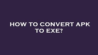 How to convert apk to exe [upl. by Xaviera723]