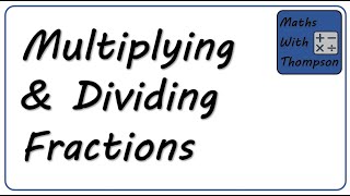 Multiplying amp Dividing Fractions [upl. by Acie]