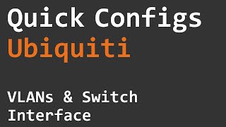 Quick Configs Ubiquiti  VLANs amp Switch Interface [upl. by Kampmeier]