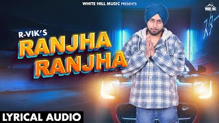 Ranjha Ranjha Official Audio R Vik  Punjabi Songs 2024 [upl. by Westhead]