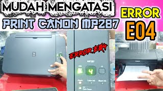 Cara Mengatasi Error E04 Pada Printer Canon MP287 [upl. by Vastha660]