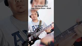 Melody Intro Lagu Dilema Besar  Noah 🎸🎬 [upl. by Etnauq]