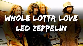 Led Zeppelin  Whole Lotta Love Lyrics [upl. by Ardnuaek]