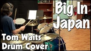 Tom Waits  Big in Japan Drum Cover [upl. by Mercola]