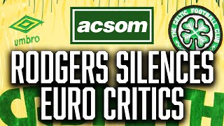 How Brendan Rodgers emphatically silenced his Euro critics  A Celtic State of Mind  ACSOM [upl. by Adnilg]