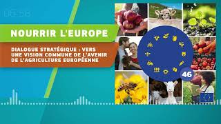 Nourrir lEurope Podcast 46  Vers une vision commune de l’avenir de l’agriculture européenne [upl. by Amron]