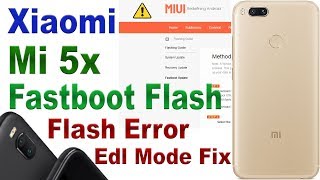 XIAOMI MI 5X FASTBOOT FLASHquotFLASH ERROR amp EDL MODE FIXquot [upl. by Htebesile]