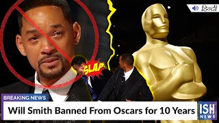 Will Smith Banned From Oscars for 10 Years  ISH News [upl. by Noirda]