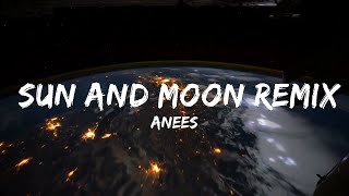 【30 Mins】 Anees  Sun and Moon Remix Lyrics ft JROA  Best Vibe Music [upl. by Kempe]