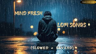 Mind Relax Lofi Mashup  Lofi songs  Lofi songs hindi  Love lofi songs  Mind Relax Lofi songs ❤️ [upl. by Assir]