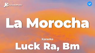 Luck Ra Bm  La morocha Karaoke [upl. by Farant]