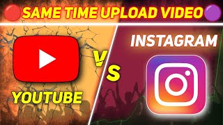 ⏬YouTube Vs Instagram⏫  UPLOAD A SAME VIDEO AT SAME TIME  Practical Video [upl. by Naihr]