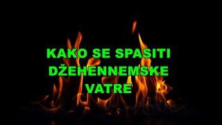 KAKO SE SPASITI DŽEHENNEMSKE VATRE [upl. by Cletus]