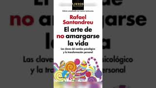 Resumen Por Capítulos del Libro El Arte de No Amargarse La Vida de Rafael Santandreu shorts [upl. by Tessie684]