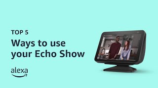 Top 5 ways to use your Echo Show  Amazon Echo [upl. by Gridley]