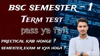 BSC SEMESTER 1ST practical EXAMS semesterexam TERM TEST PASS YA FAIL [upl. by Tnarg]