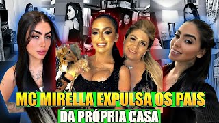 MC MIRELLA EXPULSA OS PRÓPRIOS PAIS DE CASA ENTENDA O QUE ACONTECEU [upl. by Ogilvy366]