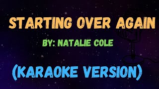 STARTING OVER AGAIN  Natalie Cole  New Karaoke Song with Lyrics [upl. by Onileba]