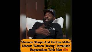 Shannon Sharpe And Karlous Miller Discuss Women Having Unrealistic Expectations With Men 😳 [upl. by Emmi]