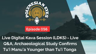 LDKS  Live QampA Archaeological Study Confirms Tui Manua Younger than Tui Tonga  Ep 056 [upl. by Deste]